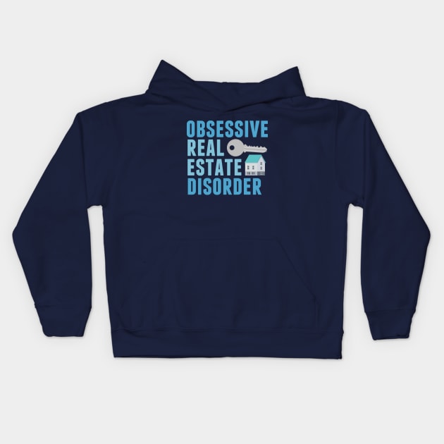 Obsessive Real Estate Disorder Kids Hoodie by epiclovedesigns